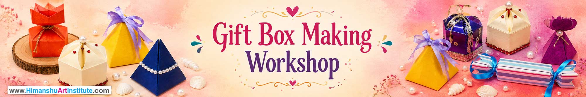 Gift Box Making Workshop for Young and Adults in Delhi, Online Gift Box Making Workshop, Gift Box Making Workshop Near Me, Art & Craft Workshop for Adults, Himanshu Art Institute
