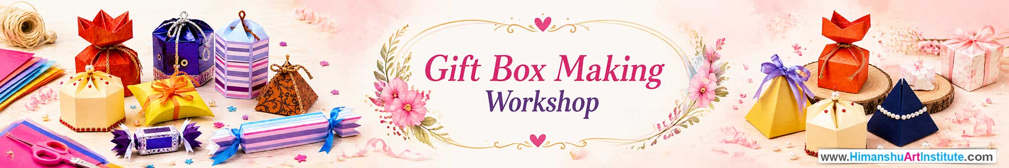 Gif Box Making Workshop for Women, Gif Box Making Workshop for Ladies, Gif Box Making Workshop for Girls in Delhi, Online Gif Box Making Workshop for Women, Gif Box Making Workshop Near Me, Art & Craft Workshop for Women, Himanshu Art Institute