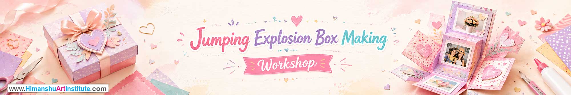 Jumping Explosion Box Making Workshop for Women, Jumping Explosion Box Making Workshop for Ladies, Jumping Explosion Box Making Workshop for Girls in Delhi, Online Jumping Explosion Box Making Workshop for Women, Jumping Explosion Box Making Workshop Near Me, Art & Craft Workshop for Women, Himanshu Art Institute